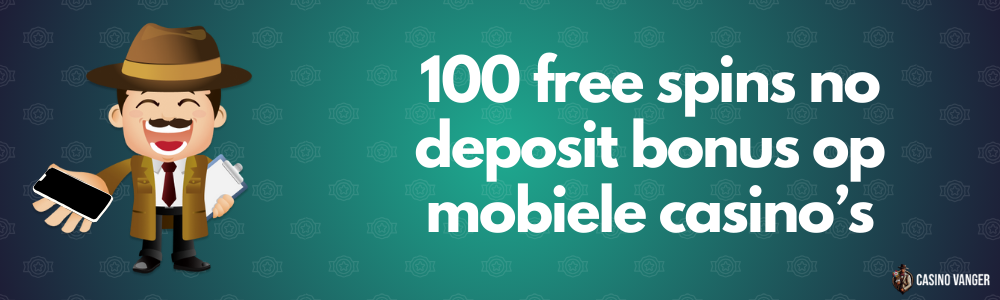 100 free spins no deposit bonus op mobiele casino’s