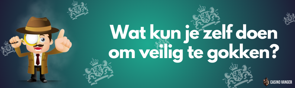 Wat kun je zelf doen om veilig te gokken