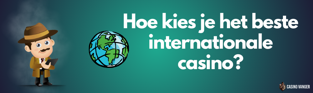 Hoe kies je het beste internationale online casino