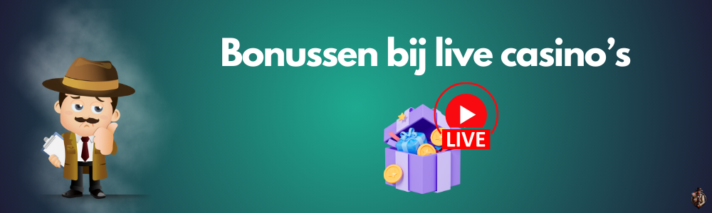 Bonussen bij live casino’s