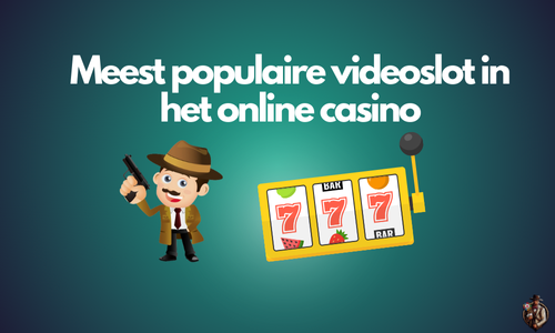 Meest populaire videoslot in het online casino