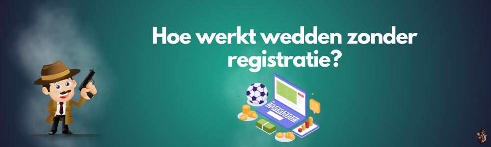 Hoe werkt wedden zonder registratie