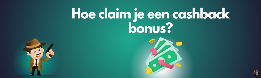 Hoe claim je een cashback bonus