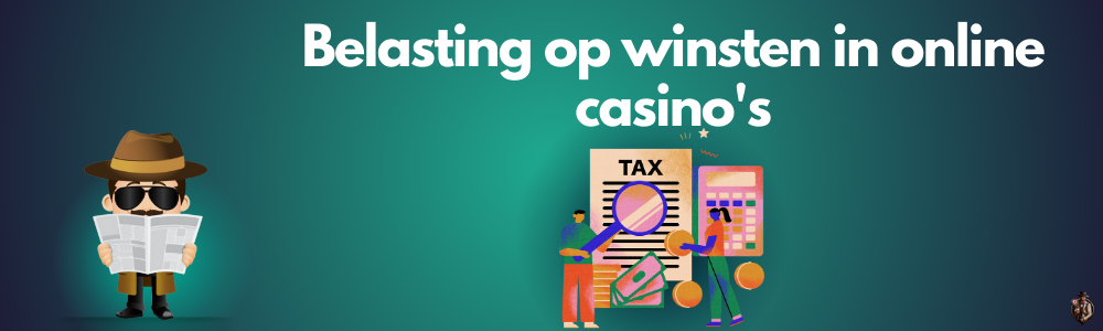 Belasting op winsten in online casino's