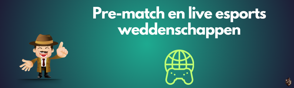 pre-match en live esports weddenschappenop esports legaal