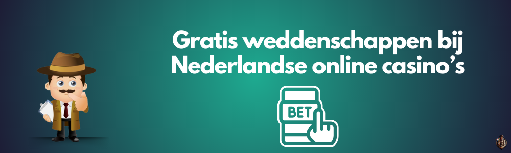 Gratis weddenschappen bij Nederlandse online casino’s